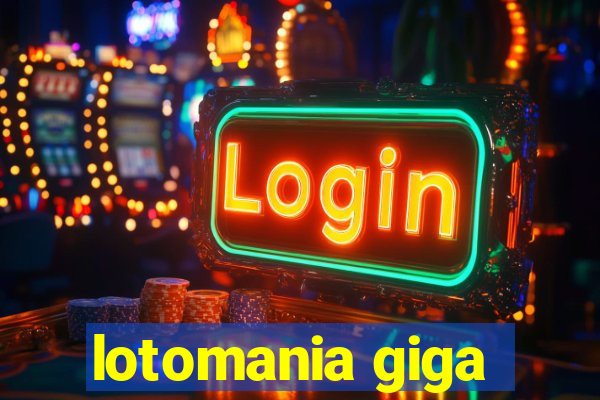 lotomania giga-sena